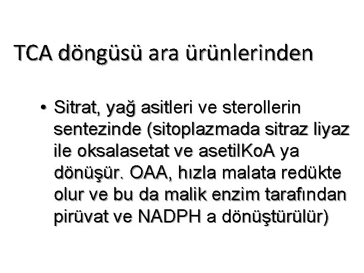 TCA döngüsü ara ürünlerinden • Sitrat, yağ asitleri ve sterollerin sentezinde (sitoplazmada sitraz liyaz