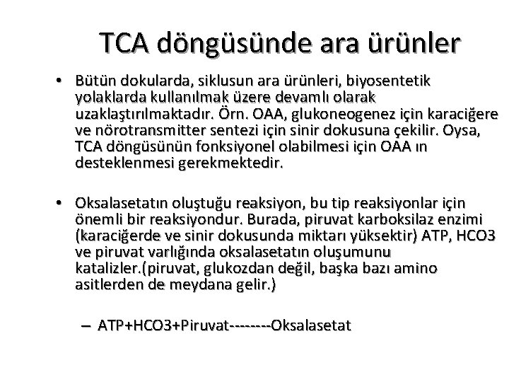 TCA döngüsünde ara ürünler • Bütün dokularda, siklusun ara ürünleri, biyosentetik yolaklarda kullanılmak üzere