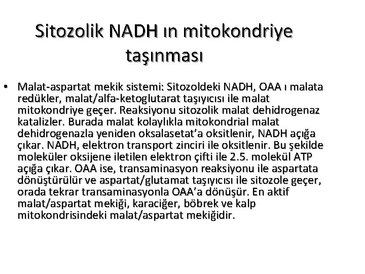 Sitozolik NADH ın mitokondriye taşınması • Malat-aspartat mekik sistemi: Sitozoldeki NADH, OAA ı malata