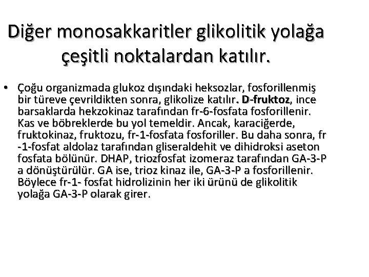 Diğer monosakkaritler glikolitik yolağa çeşitli noktalardan katılır. • Çoğu organizmada glukoz dışındaki heksozlar, fosforillenmiş