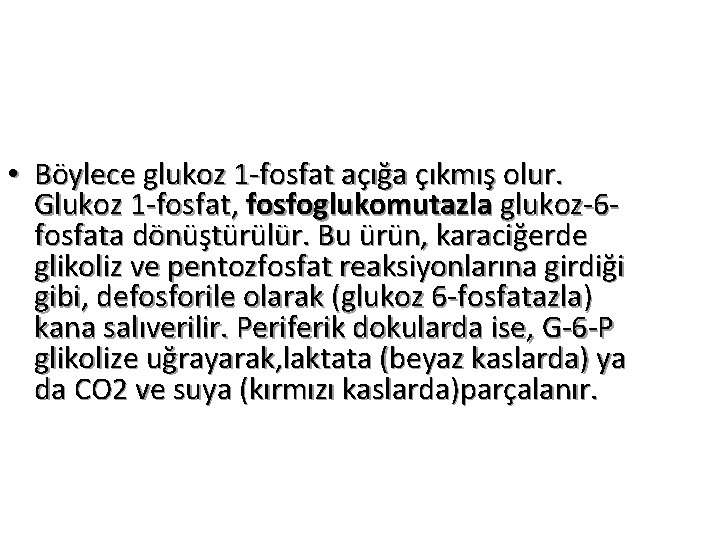  • Böylece glukoz 1 -fosfat açığa çıkmış olur. Glukoz 1 -fosfat, fosfoglukomutazla glukoz-6