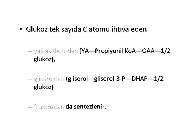  • Glukoz tek sayıda C atomu ihtiva eden – yağ asitlerinden (YA---Propiyonil Ko.