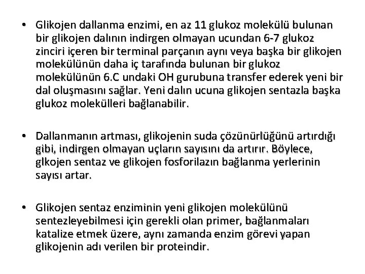  • Glikojen dallanma enzimi, en az 11 glukoz molekülü bulunan bir glikojen dalının