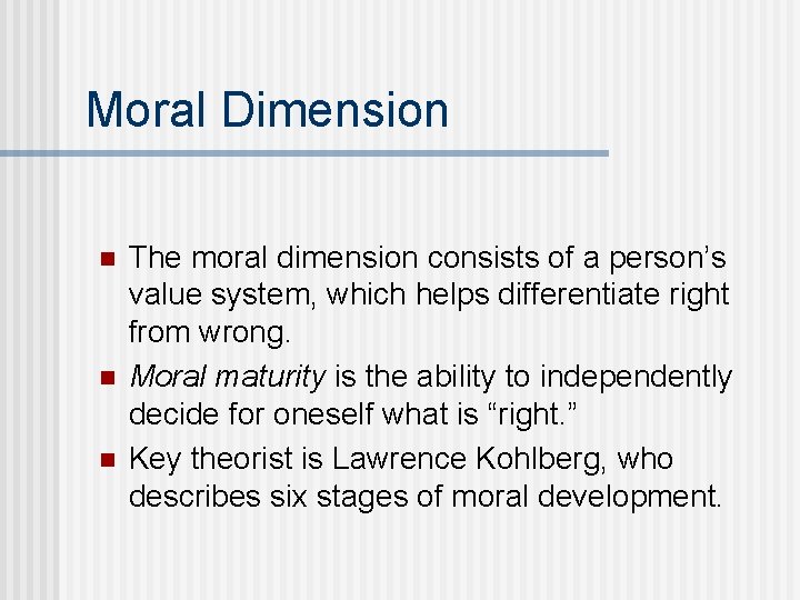 Moral Dimension n The moral dimension consists of a person’s value system, which helps