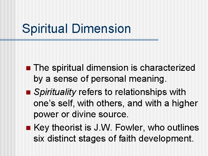 Spiritual Dimension The spiritual dimension is characterized by a sense of personal meaning. n