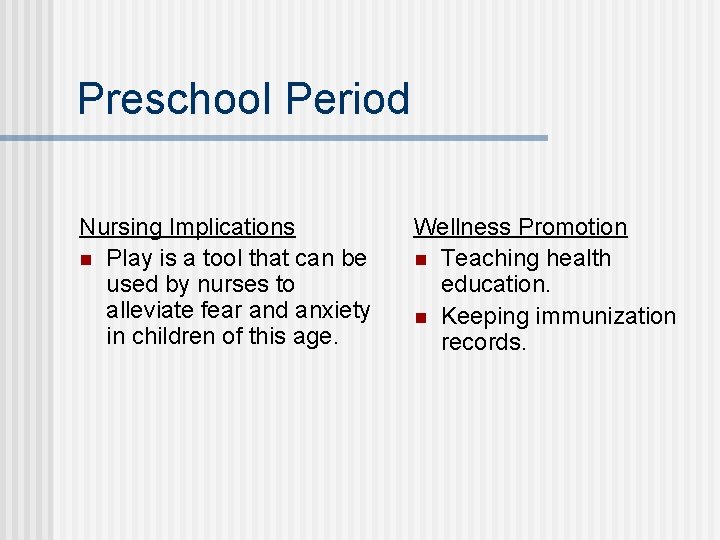 Preschool Period Nursing Implications n Play is a tool that can be used by