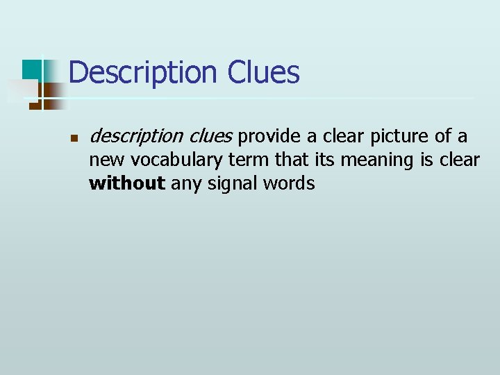 Description Clues n description clues provide a clear picture of a new vocabulary term