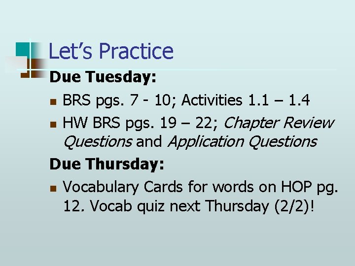 Let’s Practice Due Tuesday: n BRS pgs. 7 - 10; Activities 1. 1 –