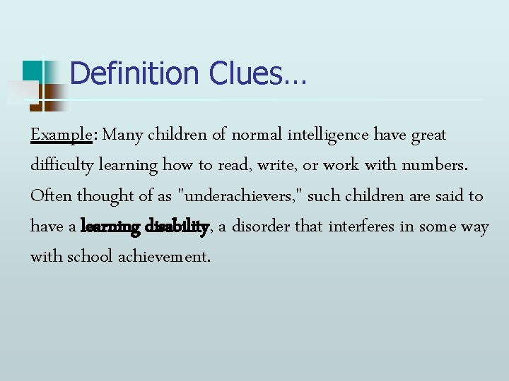 Definition Clues… Example: Many children of normal intelligence have great difficulty learning how to