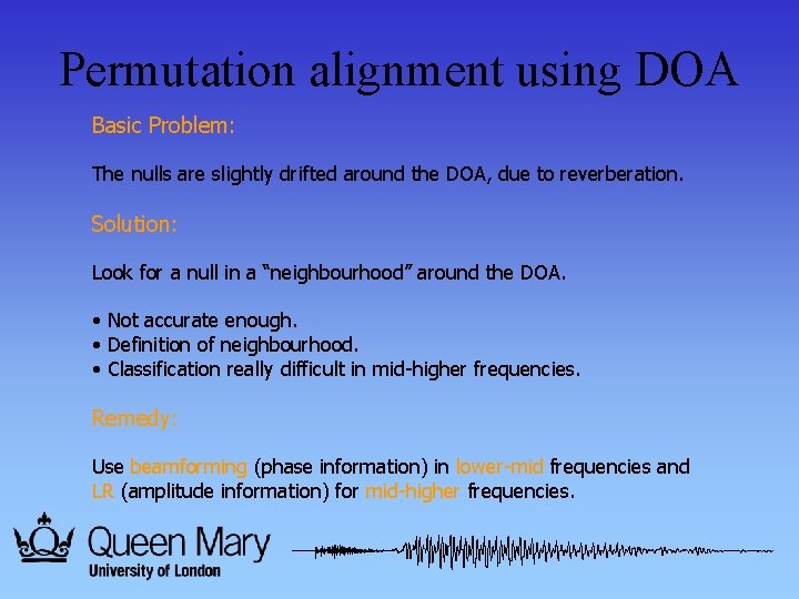 Permutation alignment using DOA Basic Problem: The nulls are slightly drifted around the DOA,