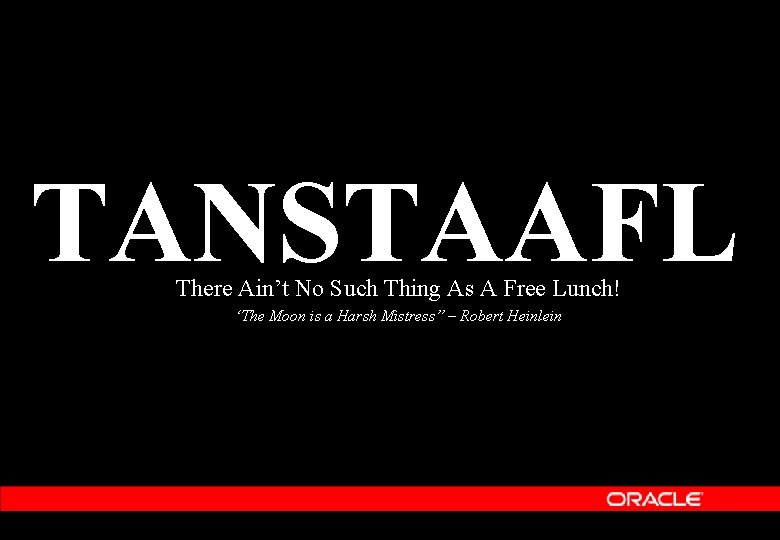 TANSTAAFL There Ain’t No Such Thing As A Free Lunch! ‘The Moon is a