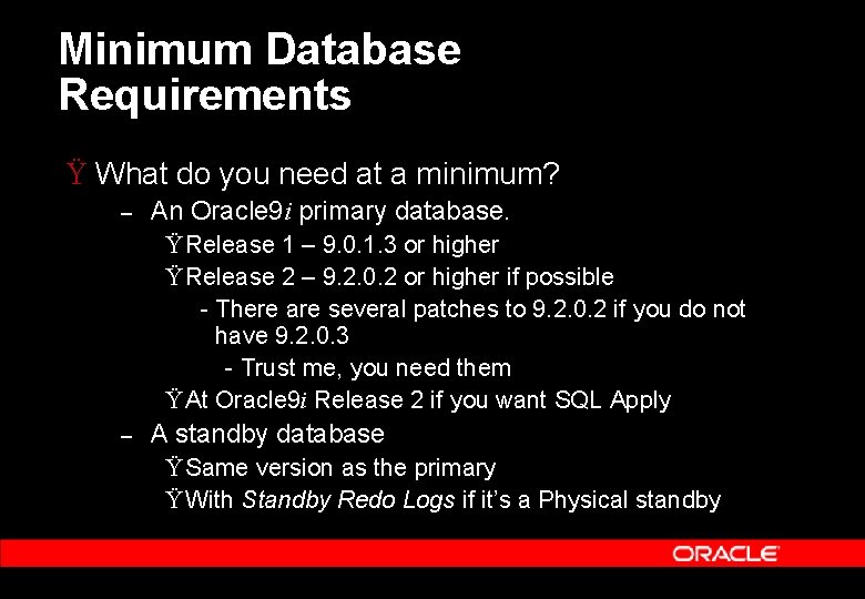 Minimum Database Requirements Ÿ What do you need at a minimum? – An Oracle