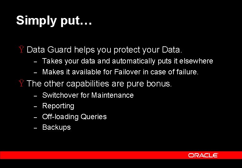 Simply put… Ÿ Data Guard helps you protect your Data. – – Takes your