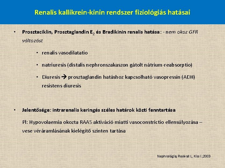 Renalis kallikrein-kinin rendszer fiziológiás hatásai • Prosztaciklin, Prosztaglandin E 2 és Bradikinin renalis hatása: