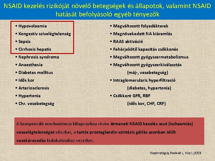 NSAID kezelés rizikóját növelő betegségek és állapotok, valamint NSAID hatását befolyásoló egyéb tényezők •