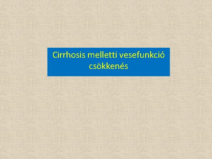 Cirrhosis melletti vesefunkció csökkenés 