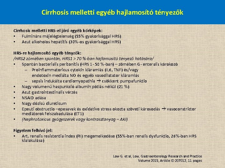 Cirrhosis melletti egyéb hajlamosító tényezők Cirrhosis melletti HRS-el járó egyéb kórképek: • Fulmináns májelégtelenség