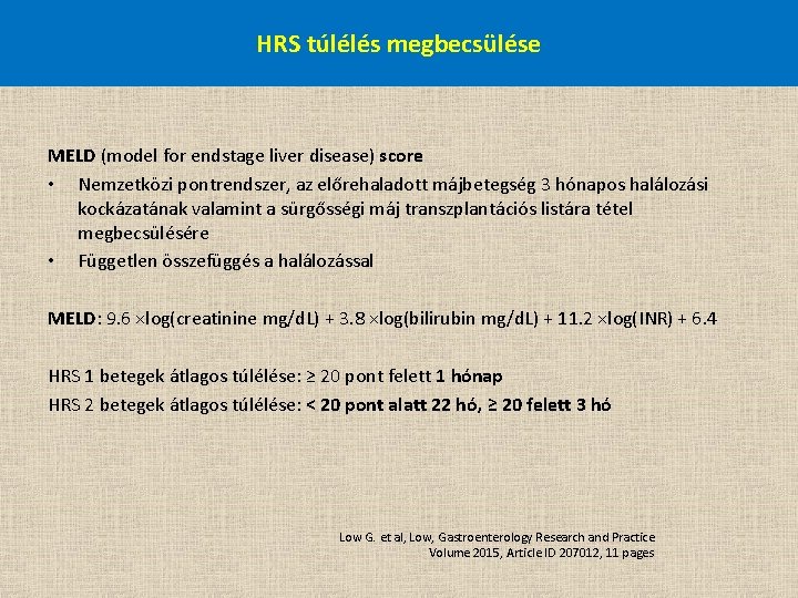 HRS túlélés megbecsülése MELD (model for endstage liver disease) score • Nemzetközi pontrendszer, az