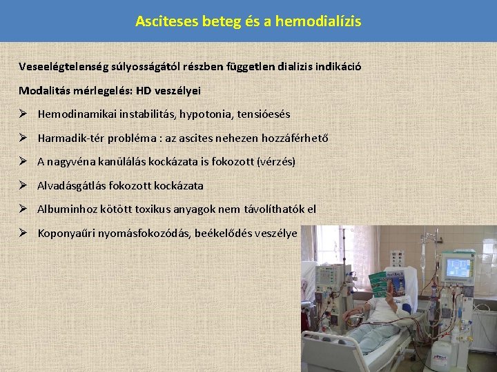 Asciteses beteg és a hemodialízis Veseelégtelenség súlyosságától részben független dializis indikáció Modalitás mérlegelés: HD