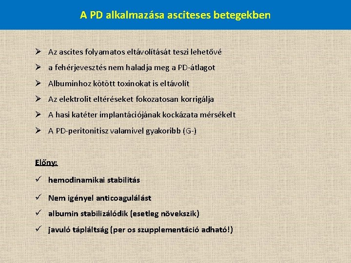 A PD alkalmazása asciteses betegekben Ø Az ascites folyamatos eltávolítását teszi lehetővé Ø a