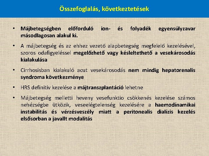 Összefoglalás, következtetések • Májbetegségben előforduló másodlagosan alakul ki. ion- és folyadék egyensúlyzavar • A