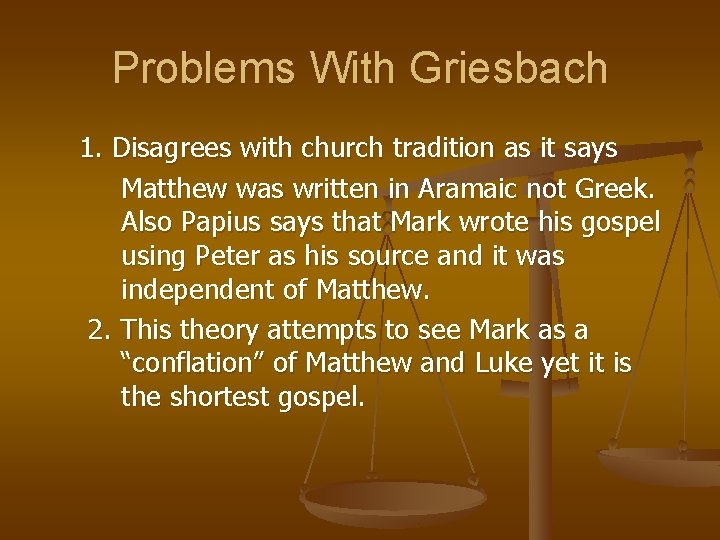 Problems With Griesbach 1. Disagrees with church tradition as it says Matthew was written