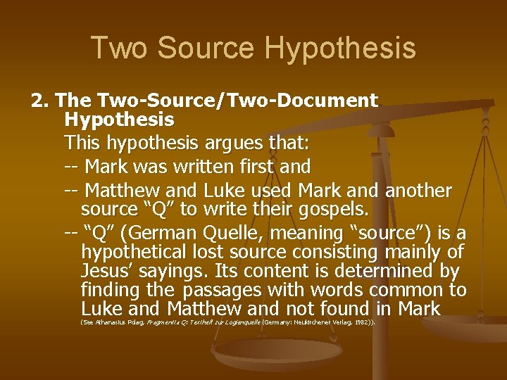 Two Source Hypothesis 2. The Two-Source/Two-Document Hypothesis This hypothesis argues that: -- Mark was