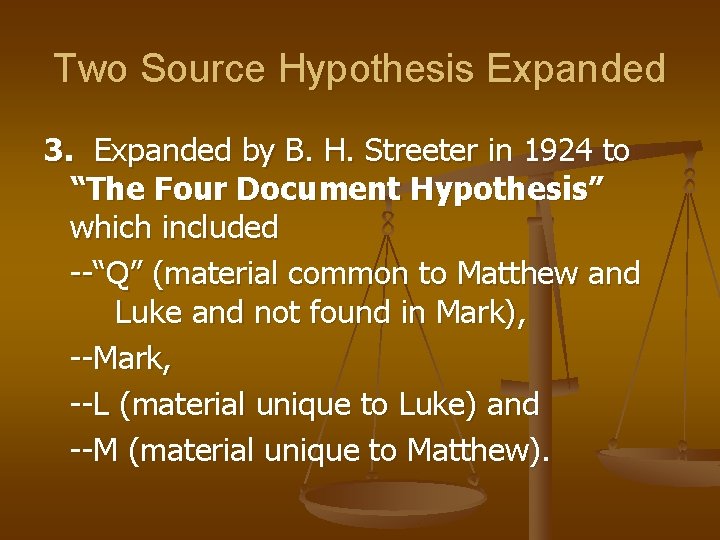 Two Source Hypothesis Expanded 3. Expanded by B. H. Streeter in 1924 to “The