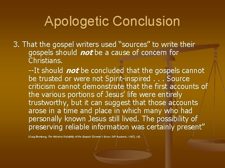 Apologetic Conclusion 3. That the gospel writers used “sources” to write their gospels should