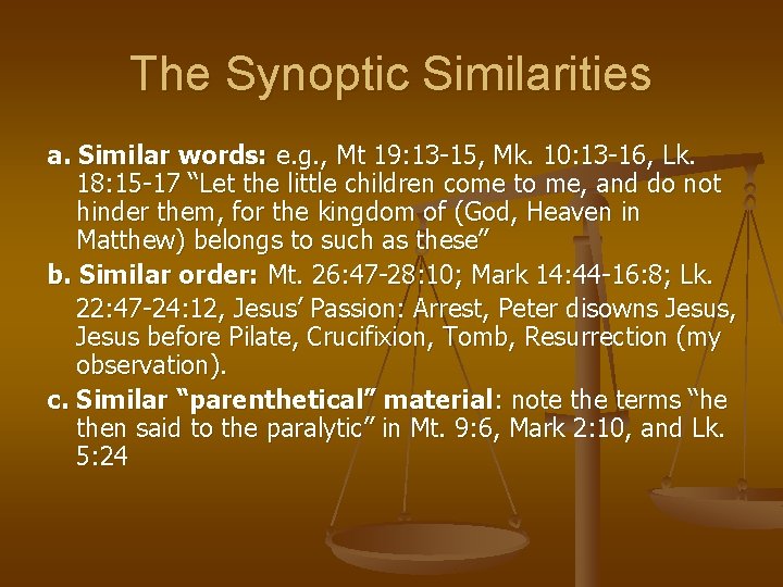 The Synoptic Similarities a. Similar words: e. g. , Mt 19: 13 -15, Mk.
