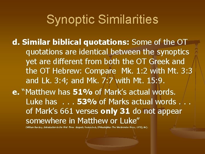 Synoptic Similarities d. Similar biblical quotations: Some of the OT quotations are identical between