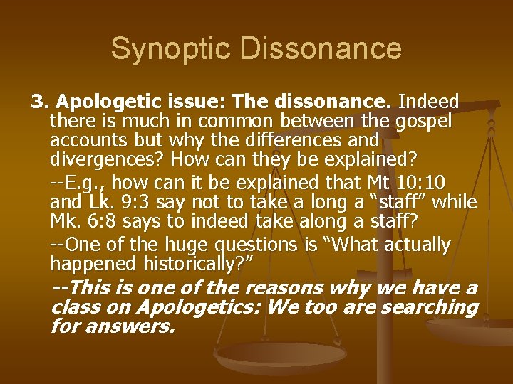 Synoptic Dissonance 3. Apologetic issue: The dissonance. Indeed there is much in common between