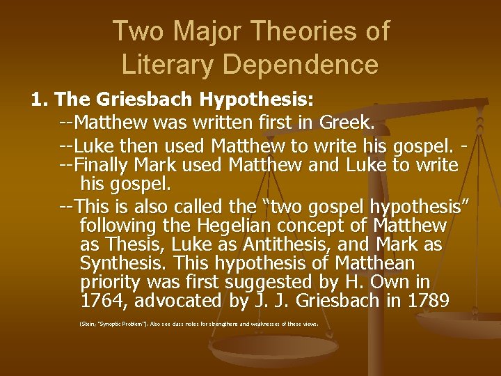Two Major Theories of Literary Dependence 1. The Griesbach Hypothesis: --Matthew was written first