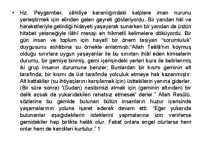  • Hz. Peygamber, câhiliye karanlığındaki kalplere iman nurunu yerleştirmek için elinden gelen gayreti