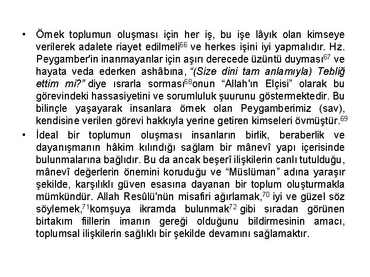  • Örnek toplumun oluşması için her iş, bu işe lâyık olan kimseye verilerek