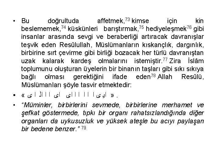  • Bu doğrultuda affetmek, 73 kimse için kin beslememek, 74 küskünleri barıştırmak, 75