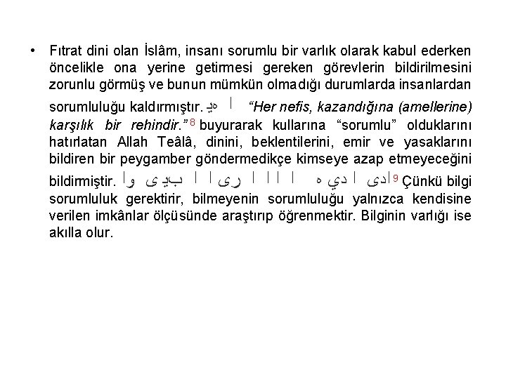  • Fıtrat dini olan İslâm, insanı sorumlu bir varlık olarak kabul ederken öncelikle