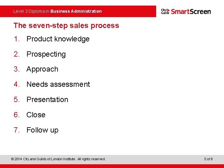 Level 3 Diploma in Business Administration The seven-step sales process 1. Product knowledge 2.