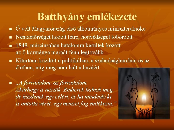 Batthyány emlékezete n n n Ő volt Magyarország első alkotmányos miniszterelnöke Nemzetőrséget hozott létre,