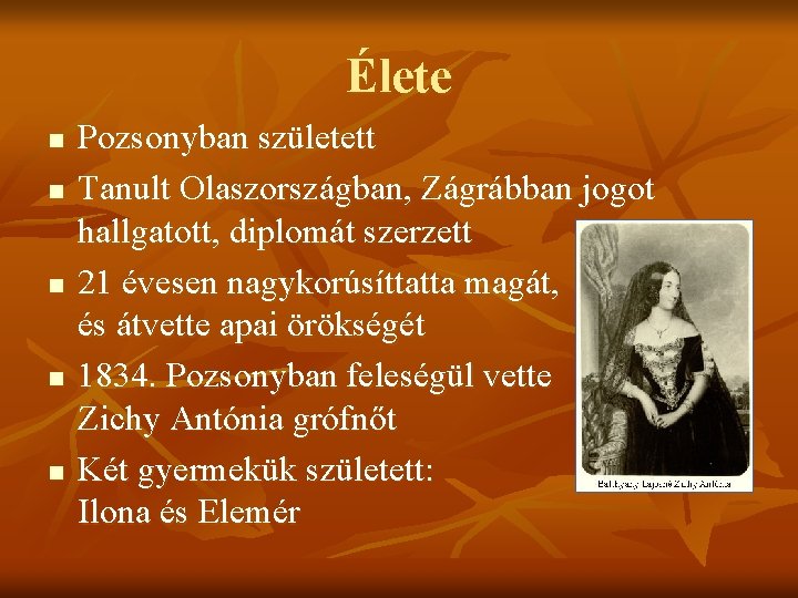 Élete n n n Pozsonyban született Tanult Olaszországban, Zágrábban jogot hallgatott, diplomát szerzett 21 Élete n n n Pozsonyban született Tanult Olaszországban, Zágrábban jogot hallgatott, diplomát szerzett 21