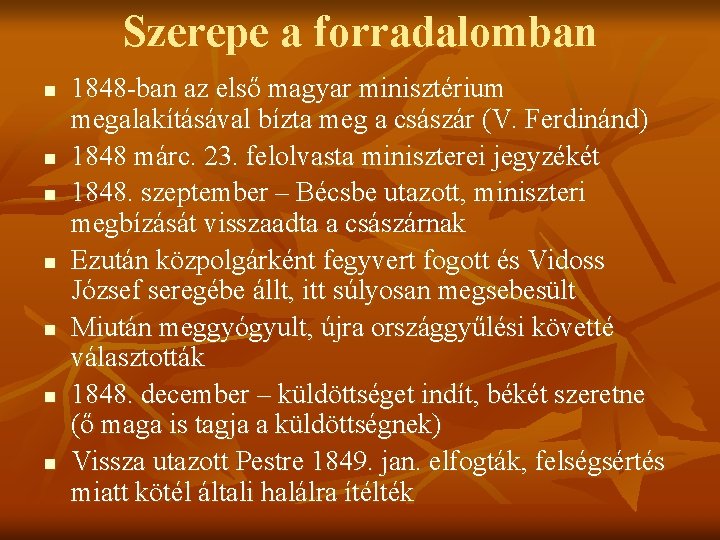 Szerepe a forradalomban n n n 1848 -ban az első magyar minisztérium megalakításával bízta Szerepe a forradalomban n n n 1848 -ban az első magyar minisztérium megalakításával bízta