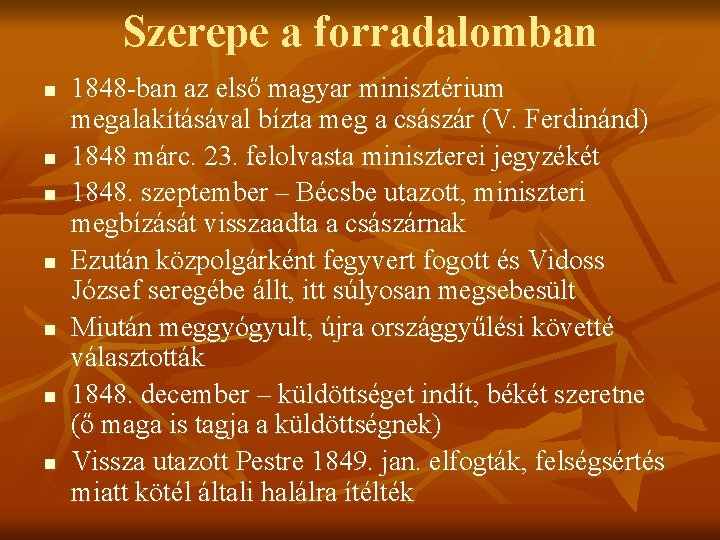 Szerepe a forradalomban n n n 1848 -ban az első magyar minisztérium megalakításával bízta