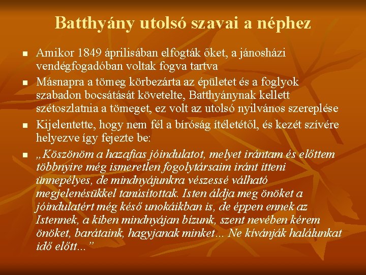 Batthyány utolsó szavai a néphez n n Amikor 1849 áprilisában elfogták őket, a jánosházi