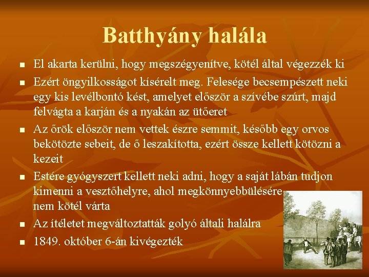 Batthyány halála n n n El akarta kerülni, hogy megszégyenítve, kötél által végezzék ki Batthyány halála n n n El akarta kerülni, hogy megszégyenítve, kötél által végezzék ki