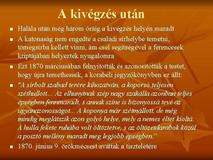 A kivégzés után n n Halála után még három óráig a kivégzés helyén maradt A kivégzés után n n Halála után még három óráig a kivégzés helyén maradt