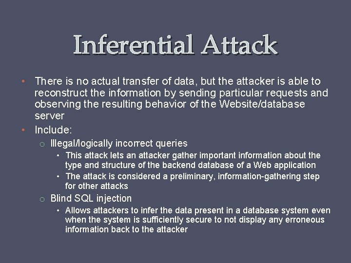 Inferential Attack • There is no actual transfer of data, but the attacker is