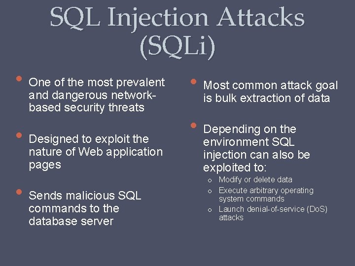 SQL Injection Attacks (SQLi) • One of the most prevalent and dangerous networkbased security