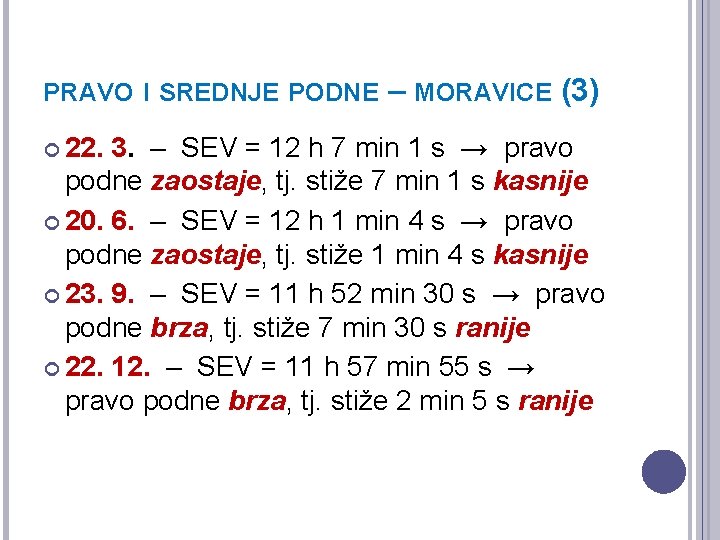 PRAVO I SREDNJE PODNE 22. – MORAVICE (3) 3. – SEV = 12 h