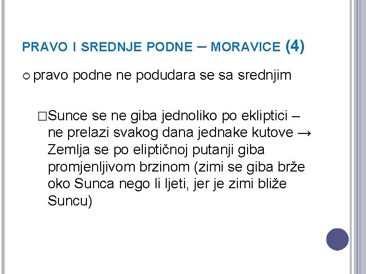 PRAVO I SREDNJE PODNE pravo – MORAVICE (4) podne ne podudara se sa srednjim