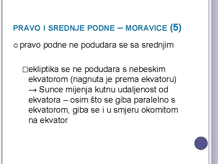 PRAVO I SREDNJE PODNE pravo – MORAVICE (5) podne ne podudara se sa srednjim